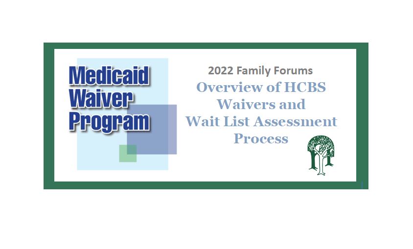 Family Forum: Overview Of HCBS Waivers And Wait List Assessment Process