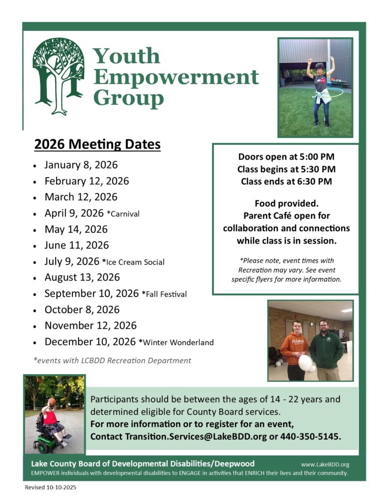 Flyer listing dates throughout 2026 for Youth Empowerment Group monthly meetings. Photos show individuals attending the events during which food is provided and a parent cafe is open takes place while class is in session for participants who are between 14-22 years of age and eligible for County Board services. Call 440-350-5145 or email Transition.Services@LakeBDD.org for more information.